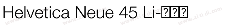 Helvetica Neue 45 Li字体转换 Helvetica Neue 45 Li字体转换
